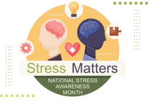 Graphic depicting two heads, one healthy, one with scribbles indicating stress with the caption stress matters for national stress awareness month.